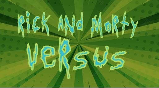 Rick and Morty Versus